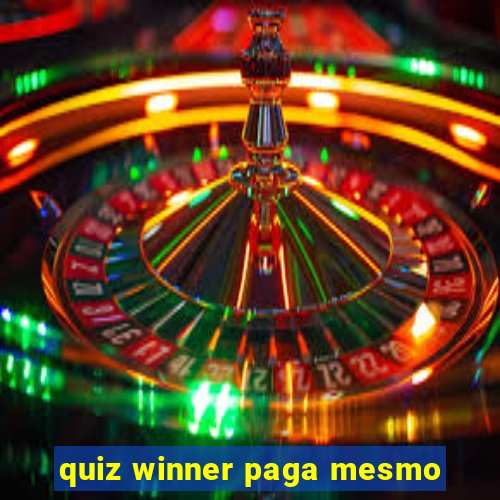 quiz winner paga mesmo